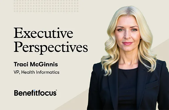 Executive Perspectives: Traci McGinnis, VP, Health Infomatics, Benefitfocus