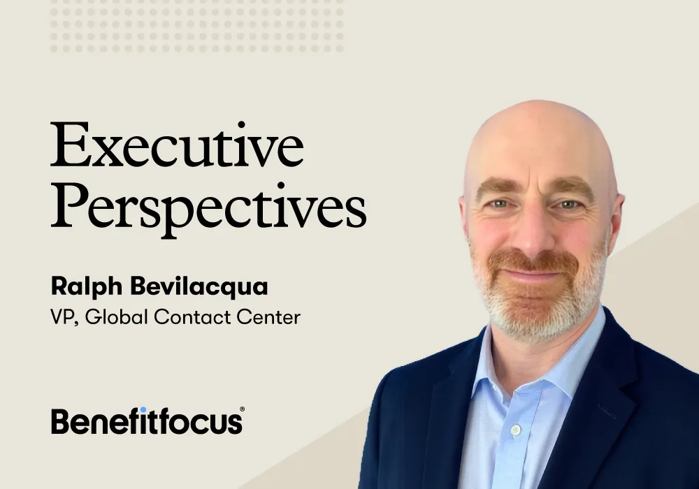 Benefitfocus Executive Perspectives graphic featuring Ralph Bevilacqua, VP of Global Contact Center, alongside the Executive Perspectives title and Benefitfocus logo.